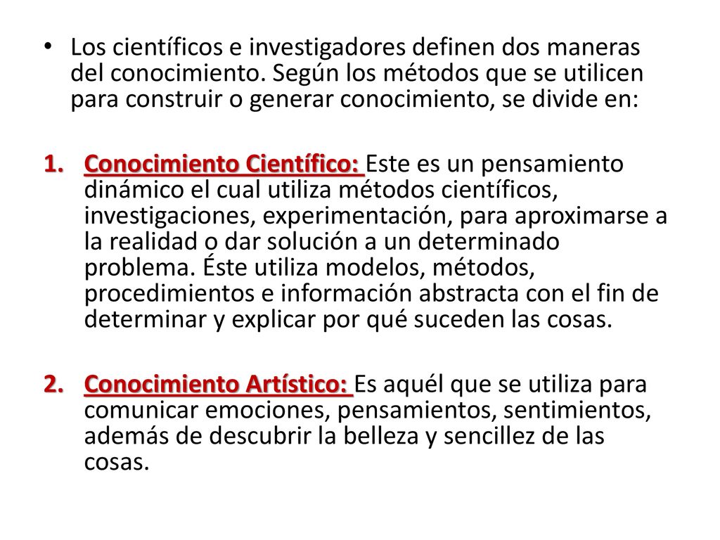 Los científicos e investigadores definen dos maneras del conocimiento