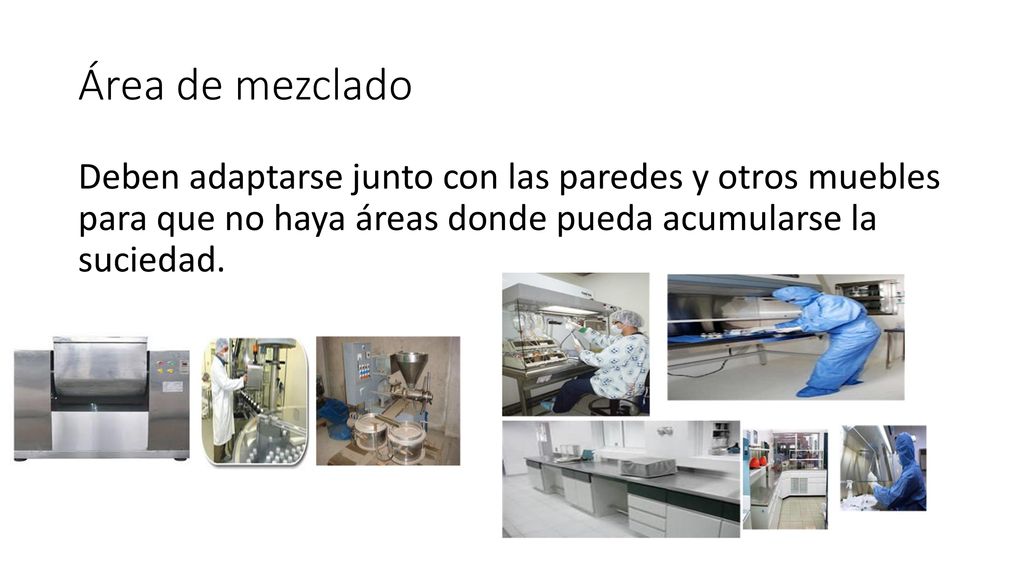 Área de mezclado Deben adaptarse junto con las paredes y otros muebles para que no haya áreas donde pueda acumularse la suciedad.