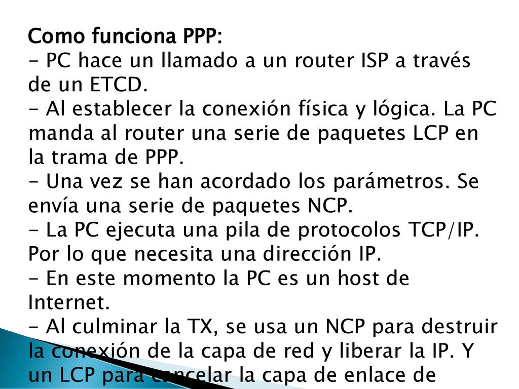 Como funciona PPP: - PC hace un llamado a un router ISP a través de un ETCD.