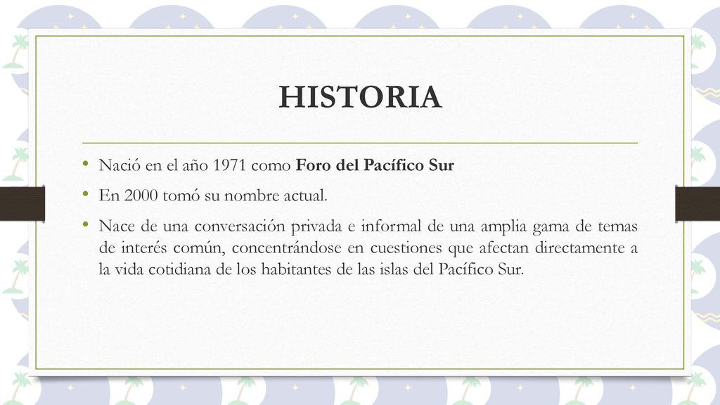 HISTORIA Nació en el año 1971 como Foro del Pacífico Sur