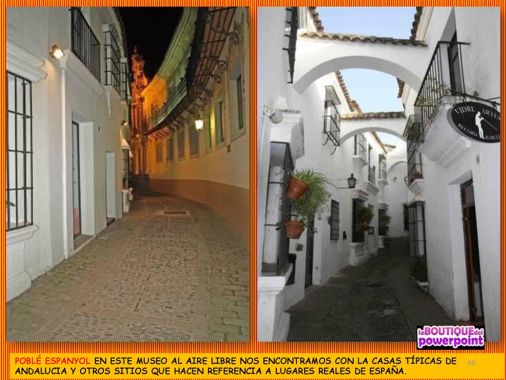POBLÉ ESPANYOL EN ESTE MUSEO AL AIRE LIBRE NOS ENCONTRAMOS CON LA CASAS TÍPICAS DE ANDALUCIA Y OTROS SITIOS QUE HACEN REFERENCIA A LUGARES REALES DE ESPAÑA.