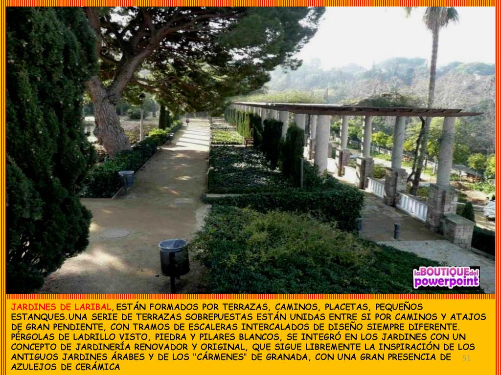 JARDINES DE LARIBAL, ESTÁN FORMADOS POR TERRAZAS, CAMINOS, PLACETAS, PEQUEÑOS ESTANQUES.UNA SERIE DE TERRAZAS SOBREPUESTAS ESTÁN UNIDAS ENTRE SI POR CAMINOS Y ATAJOS DE GRAN PENDIENTE, CON TRAMOS DE ESCALERAS INTERCALADOS DE DISEÑO SIEMPRE DIFERENTE.