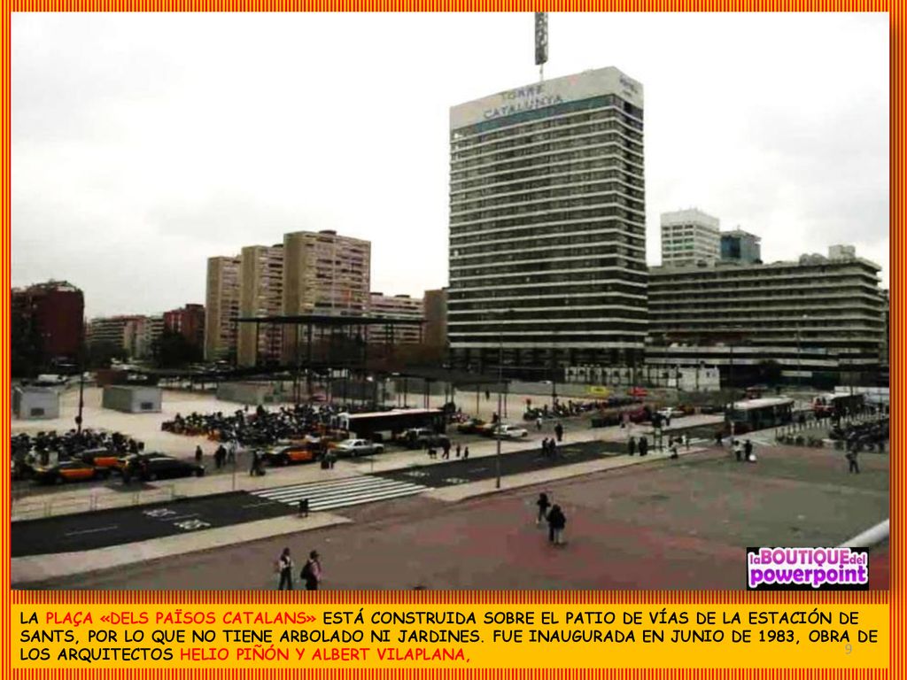 LA PLAÇA «DELS PAÏSOS CATALANS» ESTÁ CONSTRUIDA SOBRE EL PATIO DE VÍAS DE LA ESTACIÓN DE SANTS, POR LO QUE NO TIENE ARBOLADO NI JARDINES.