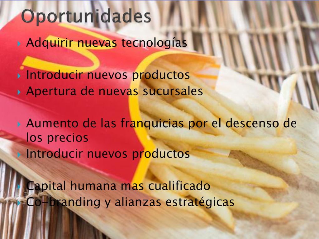 Oportunidades Adquirir nuevas tecnologías Introducir nuevos productos