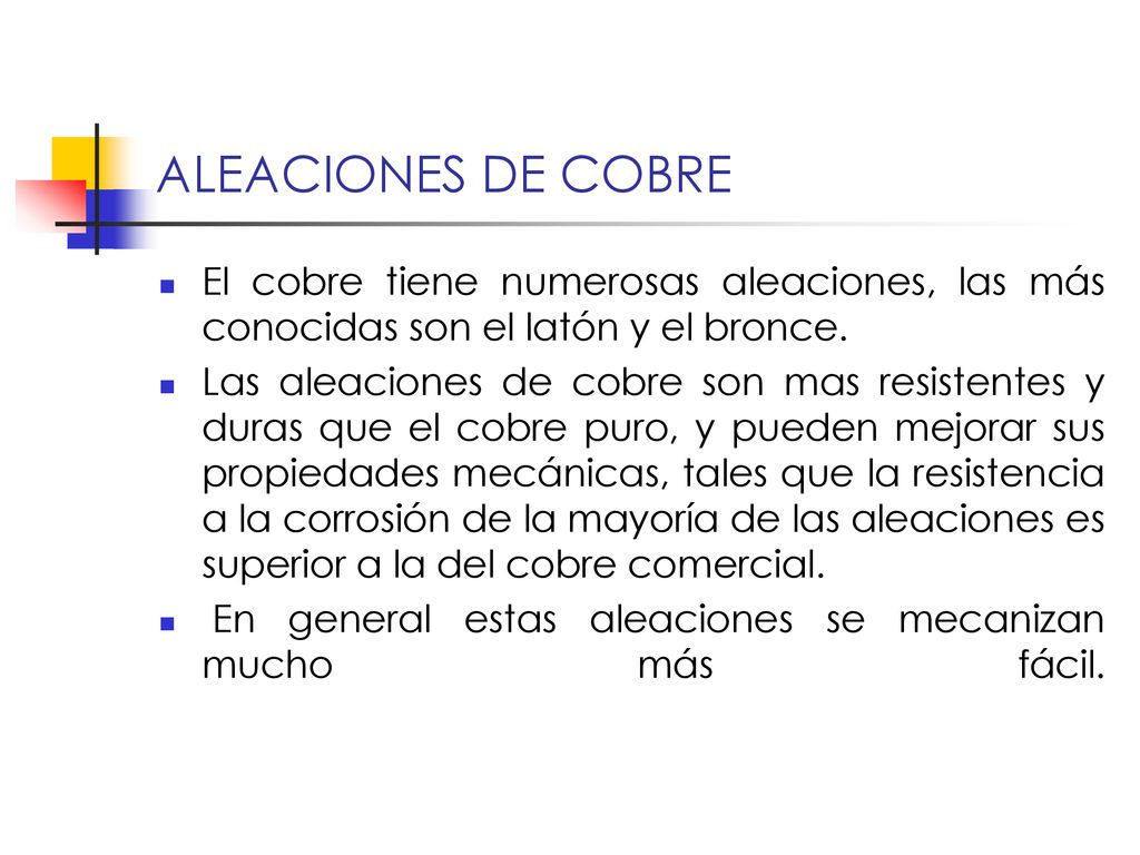ALEACIONES DE COBRE El cobre tiene numerosas aleaciones, las más conocidas son el latón y el bronce.