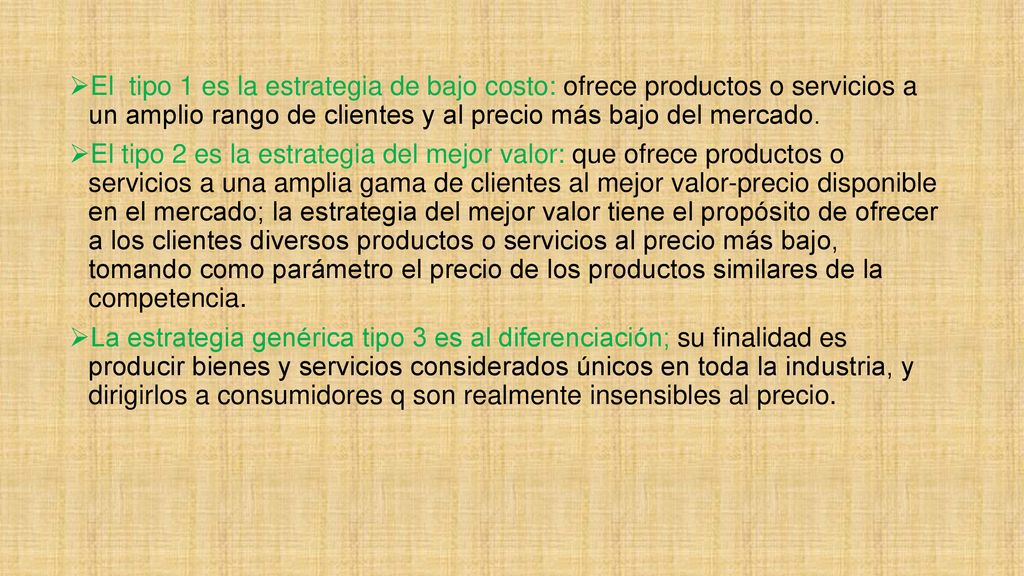 El tipo 1 es la estrategia de bajo costo: ofrece productos o servicios a un amplio rango de clientes y al precio más bajo del mercado.
