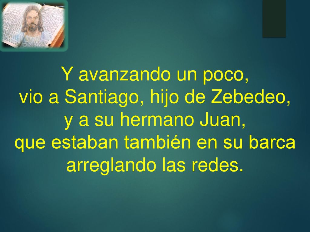 vio a Santiago, hijo de Zebedeo, y a su hermano Juan,