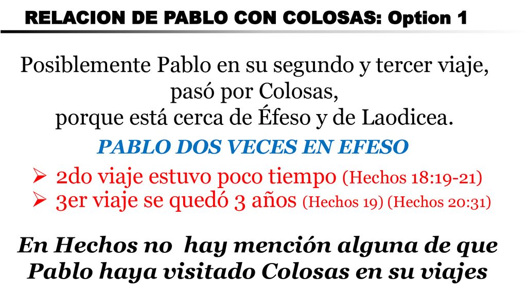 Posiblemente Pablo en su segundo y tercer viaje, pasó por Colosas,