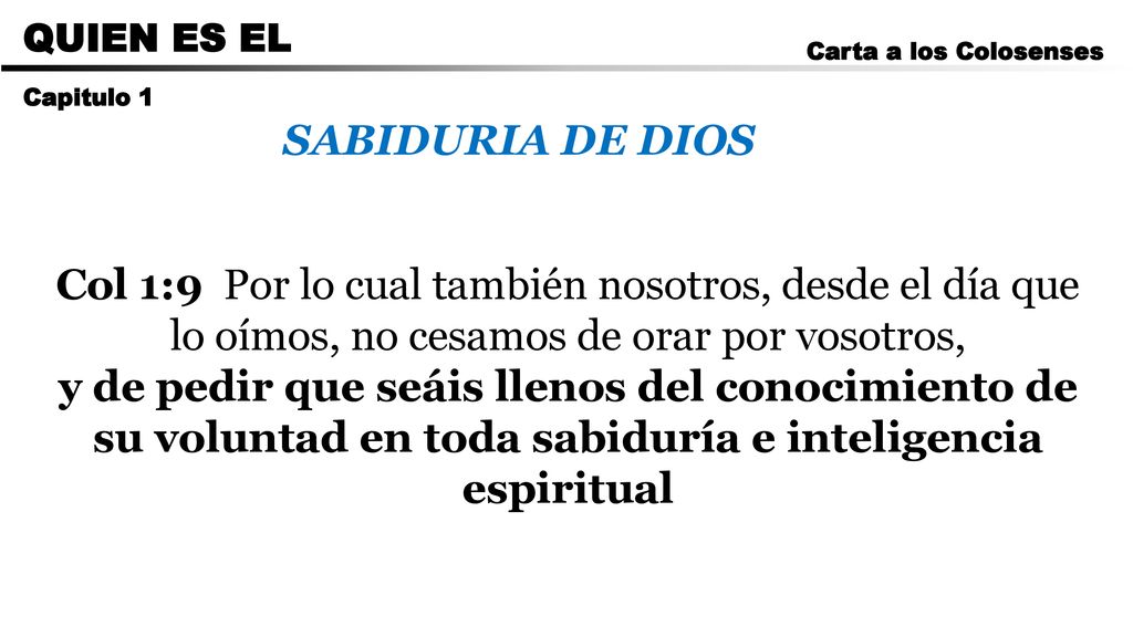 CARTA A LOS ROMANOS QUIEN ES EL. Carta a los Colosenses. Capitulo 1. SABIDURIA DE DIOS.
