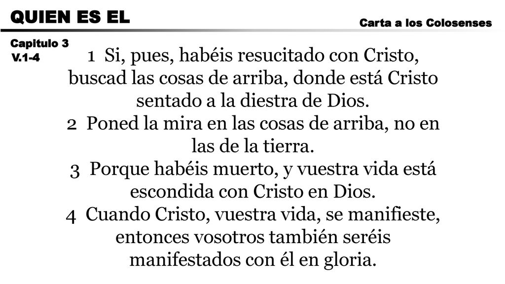 2 Poned la mira en las cosas de arriba, no en las de la tierra.