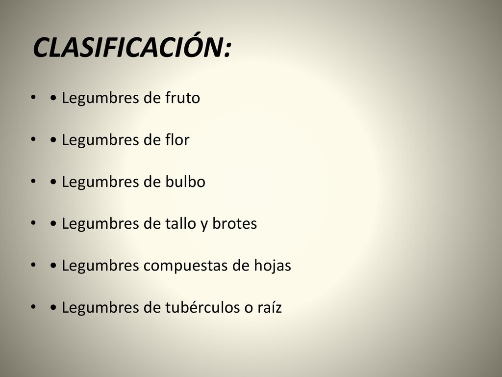 CLASIFICACIÓN: • Legumbres de fruto • Legumbres de flor