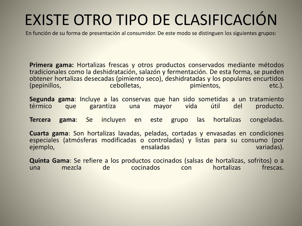 EXISTE OTRO TIPO DE CLASIFICACIÓN En función de su forma de presentación al consumidor. De este modo se distinguen los siguientes grupos: