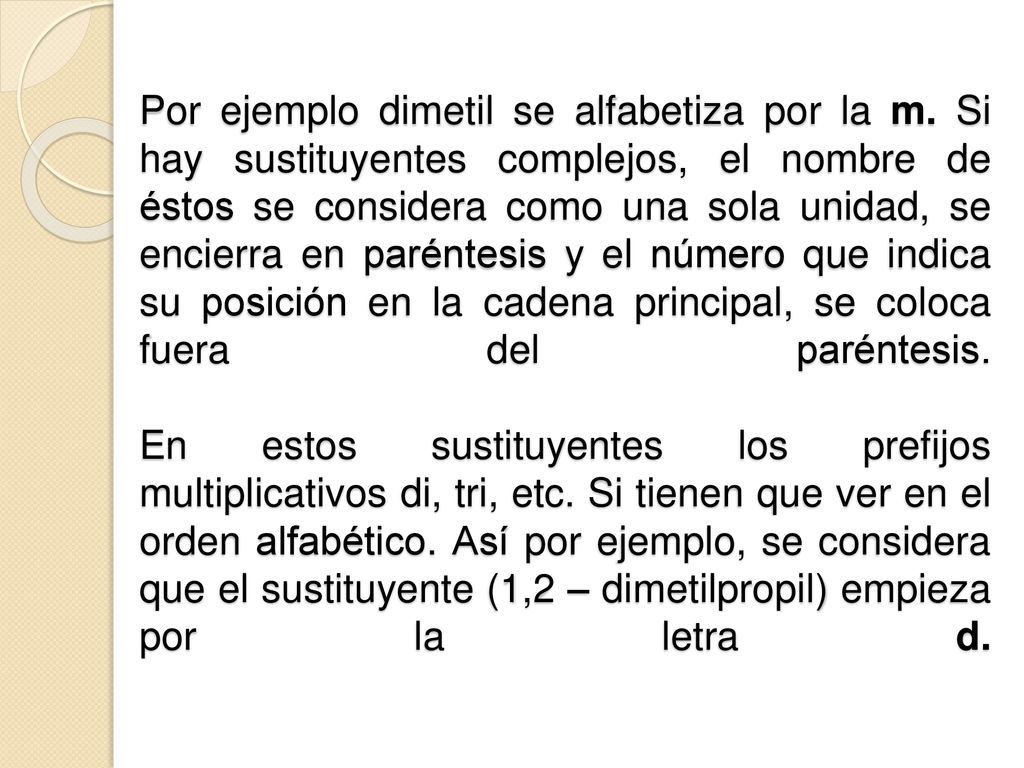 Por ejemplo dimetil se alfabetiza por la m