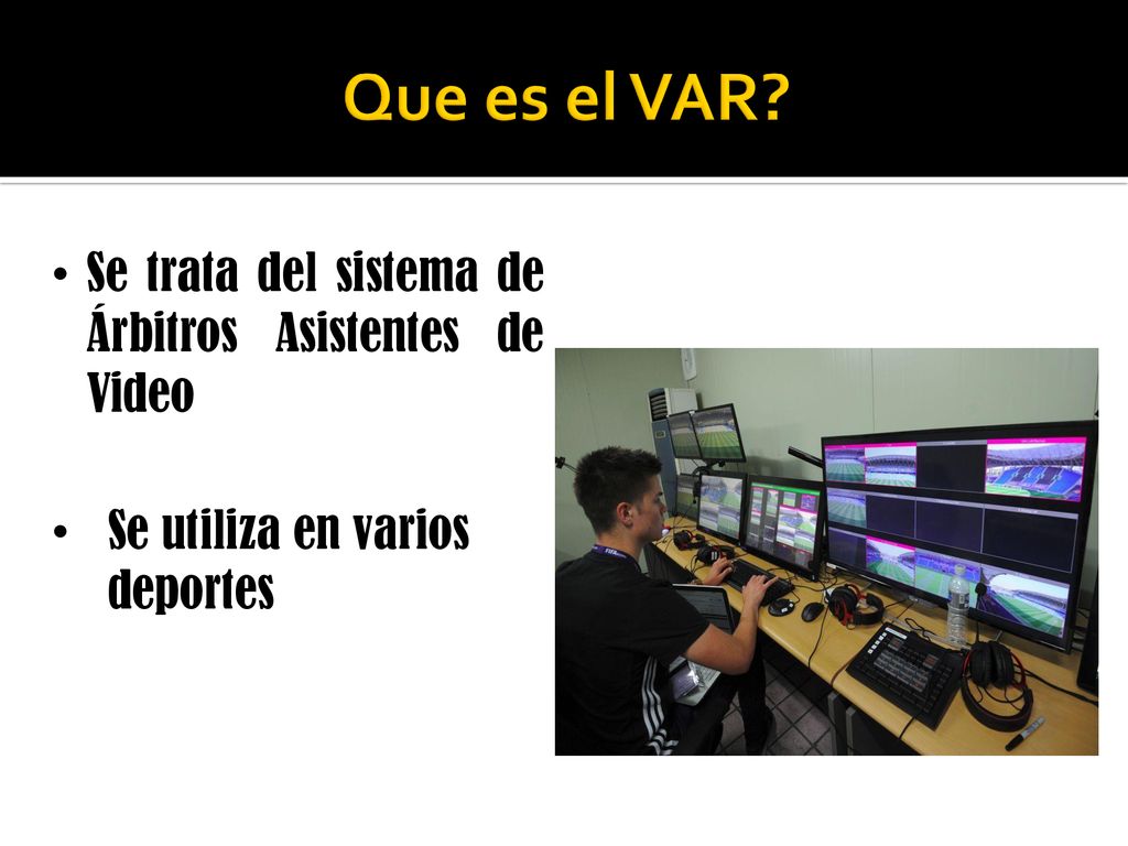Que es el VAR Se trata del sistema de Árbitros Asistentes de Video