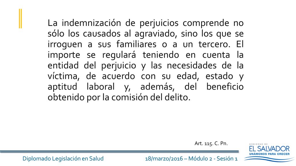 La indemnización de perjuicios comprende no sólo los causados al agraviado, sino los que se irroguen a sus familiares o a un tercero. El importe se regulará teniendo en cuenta la entidad del perjuicio y las necesidades de la víctima, de acuerdo con su edad, estado y aptitud laboral y, además, del beneficio obtenido por la comisión del delito.