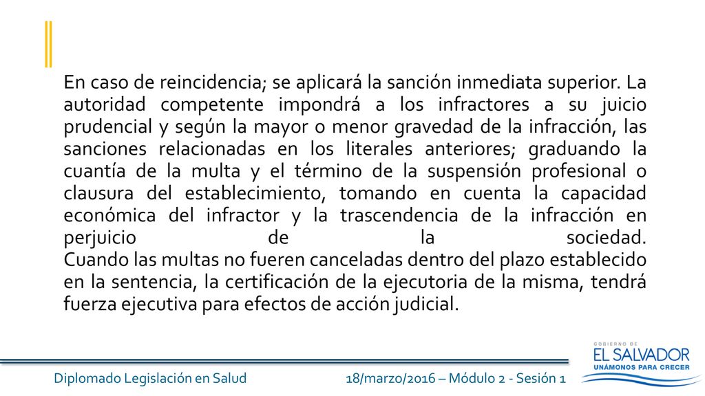 En caso de reincidencia; se aplicará la sanción inmediata superior