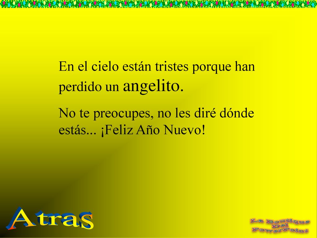 Atras En el cielo están tristes porque han perdido un angelito.