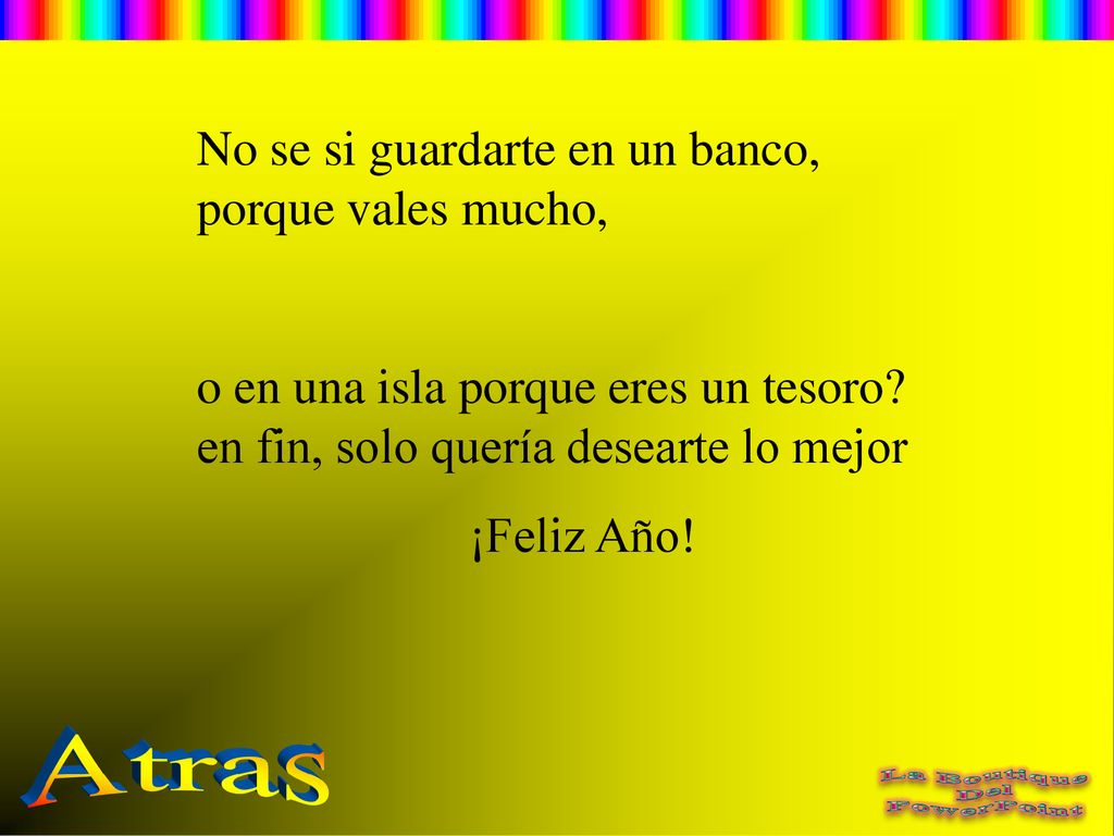 Atras No se si guardarte en un banco, porque vales mucho,