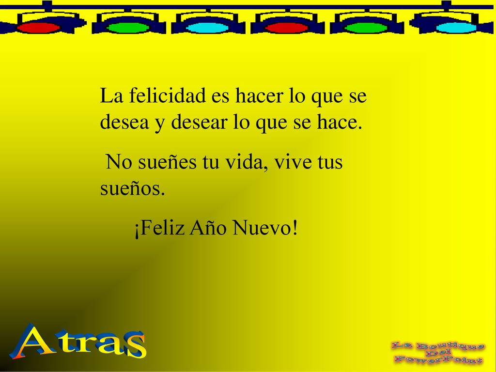 Atras La felicidad es hacer lo que se desea y desear lo que se hace.