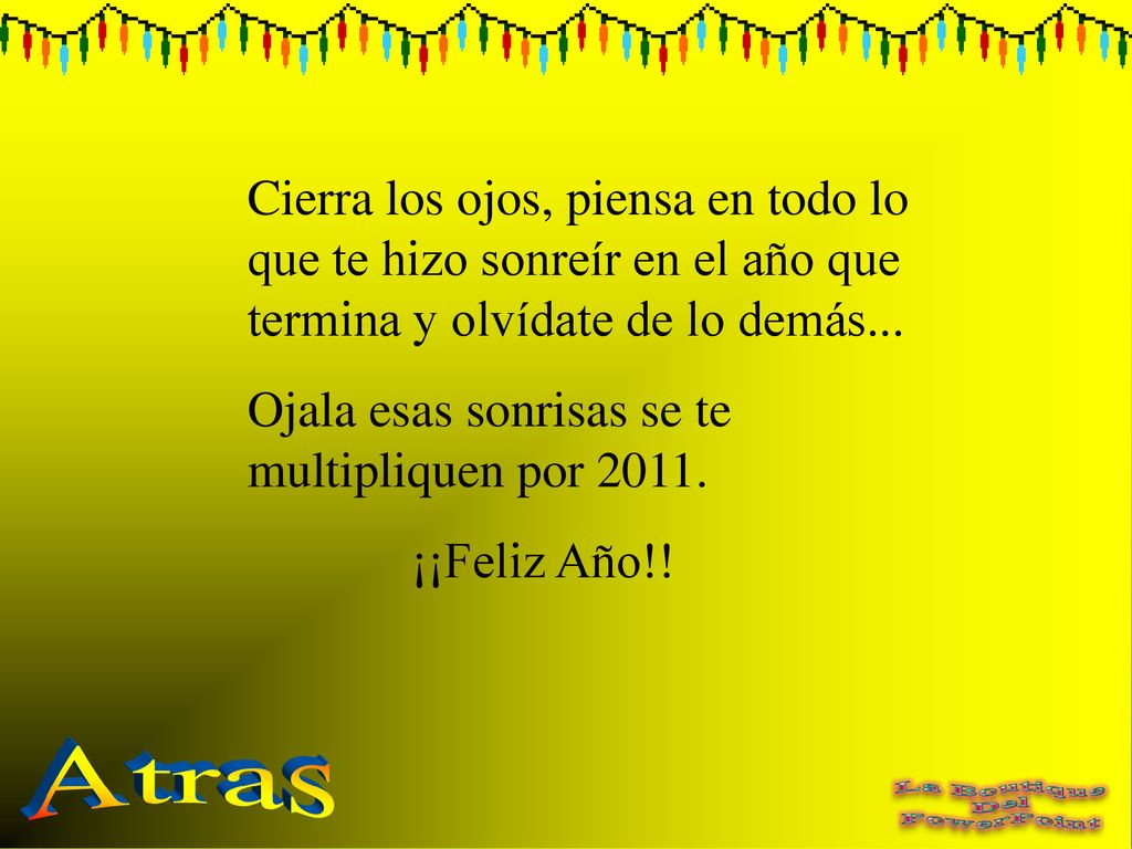 Cierra los ojos, piensa en todo lo que te hizo sonreír en el año que termina y olvídate de lo demás...