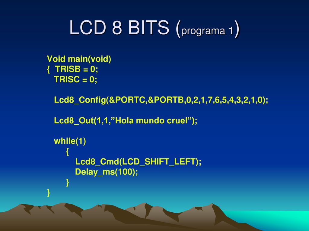 LCD 8 BITS (programa 1) Void main(void) { TRISB = 0; TRISC = 0;