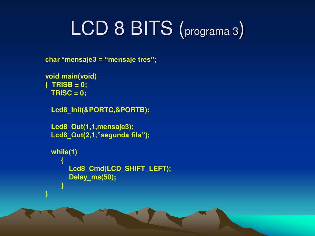 LCD 8 BITS (programa 3) char *mensaje3 = mensaje tres ;
