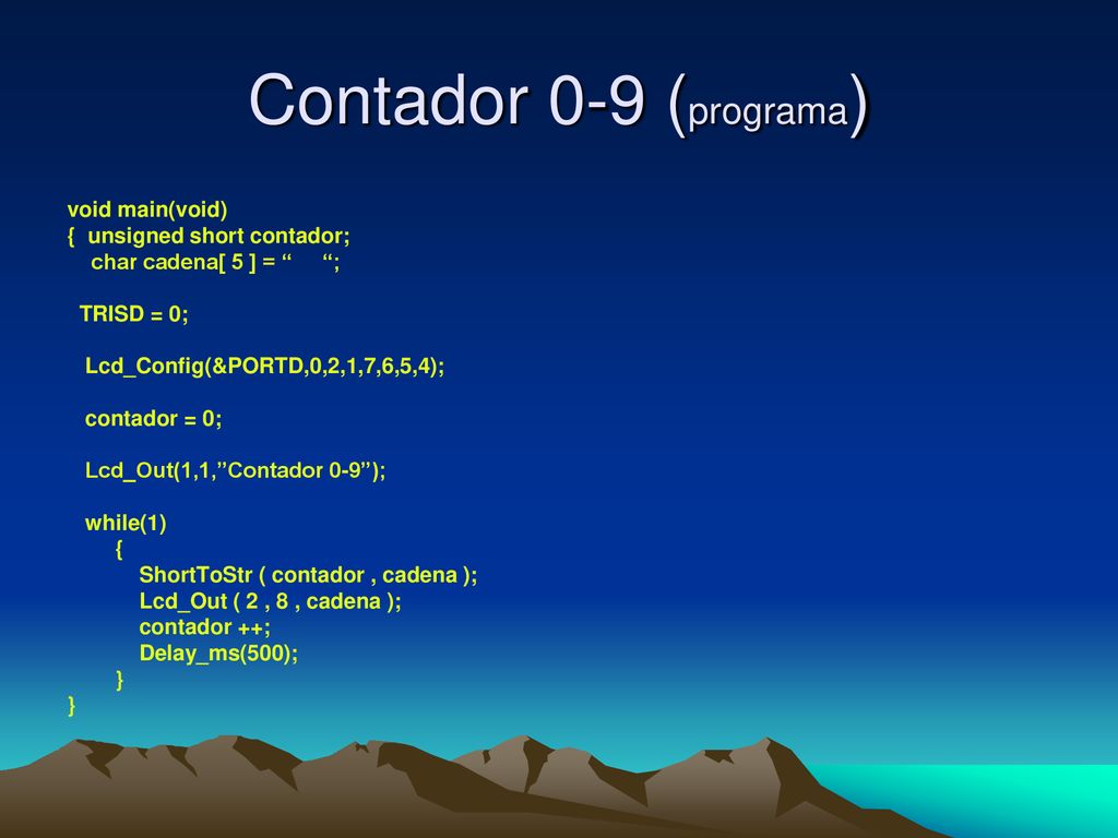 Contador 0-9 (programa) void main(void) { unsigned short contador;