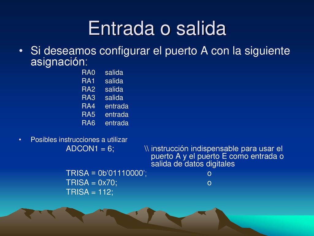 Entrada o salida Si deseamos configurar el puerto A con la siguiente asignación: RA0 salida. RA1 salida.