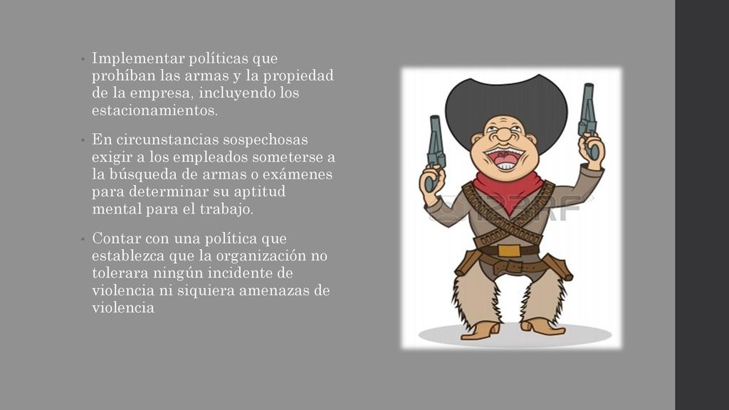 Implementar políticas que prohíban las armas y la propiedad de la empresa, incluyendo los estacionamientos.