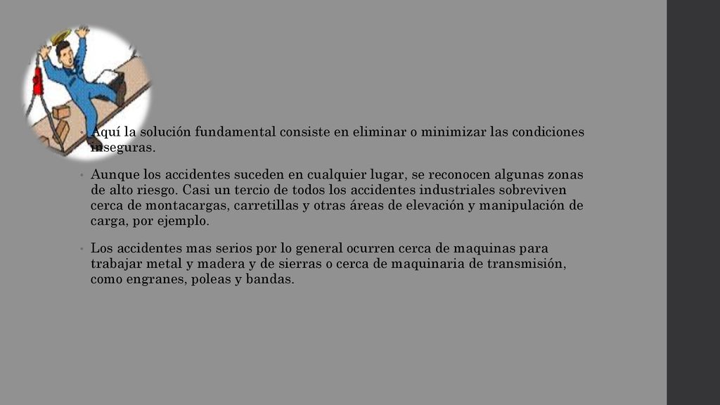 Aquí la solución fundamental consiste en eliminar o minimizar las condiciones inseguras.