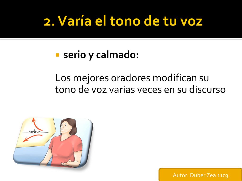 2. Varía el tono de tu voz serio y calmado: