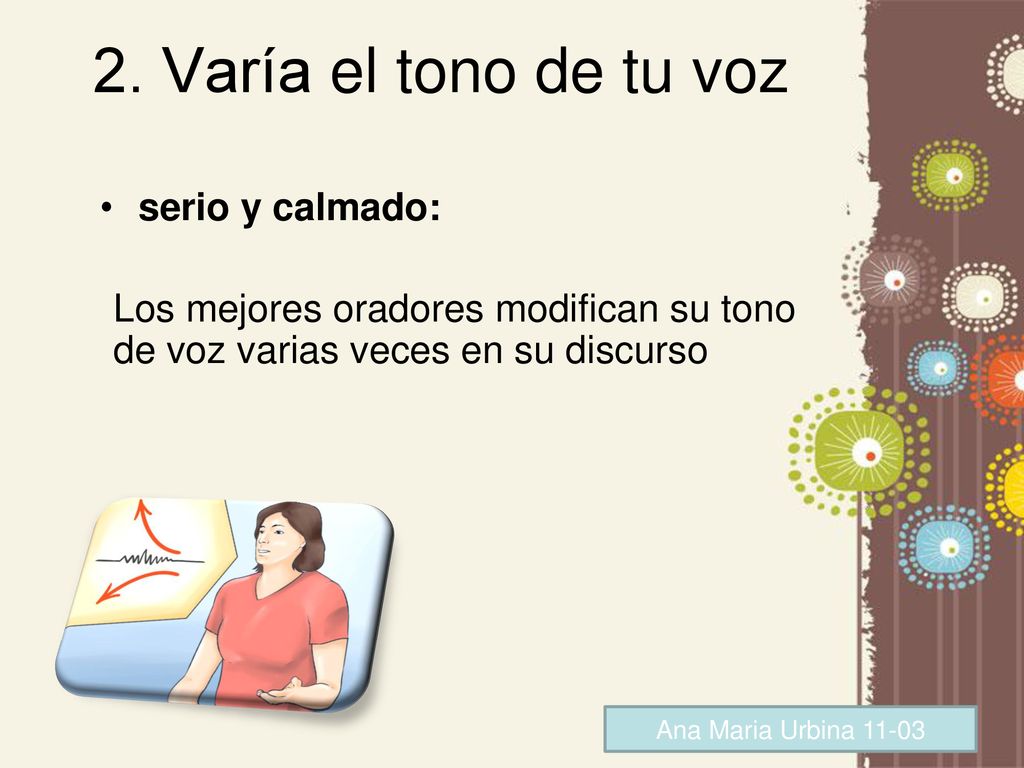 2. Varía el tono de tu voz serio y calmado: