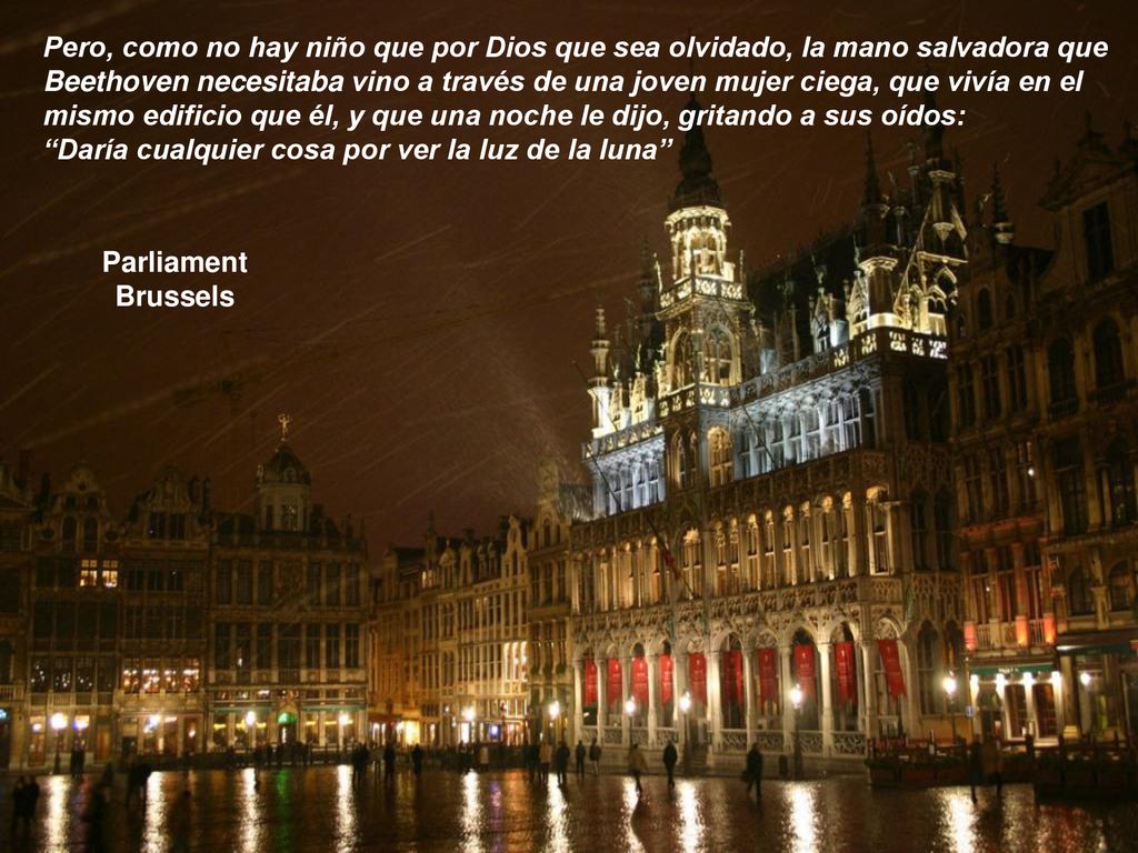 Pero, como no hay niño que por Dios que sea olvidado, la mano salvadora que Beethoven necesitaba vino a través de una joven mujer ciega, que vivía en el mismo edificio que él, y que una noche le dijo, gritando a sus oídos: