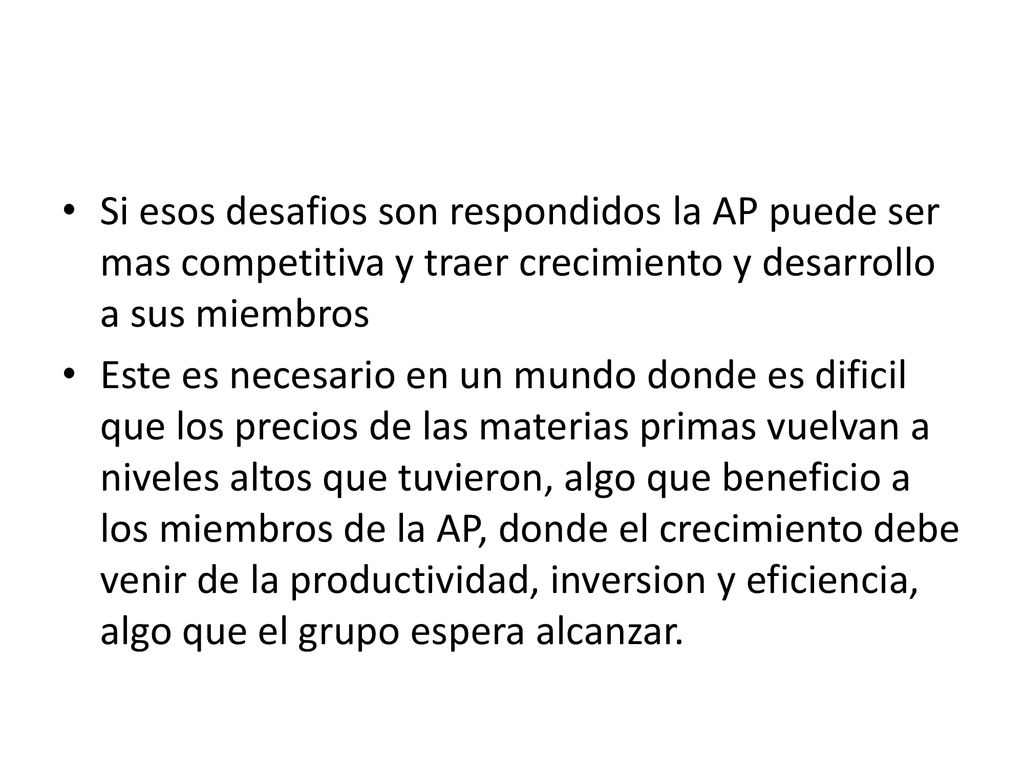 Si esos desafios son respondidos la AP puede ser mas competitiva y traer crecimiento y desarrollo a sus miembros