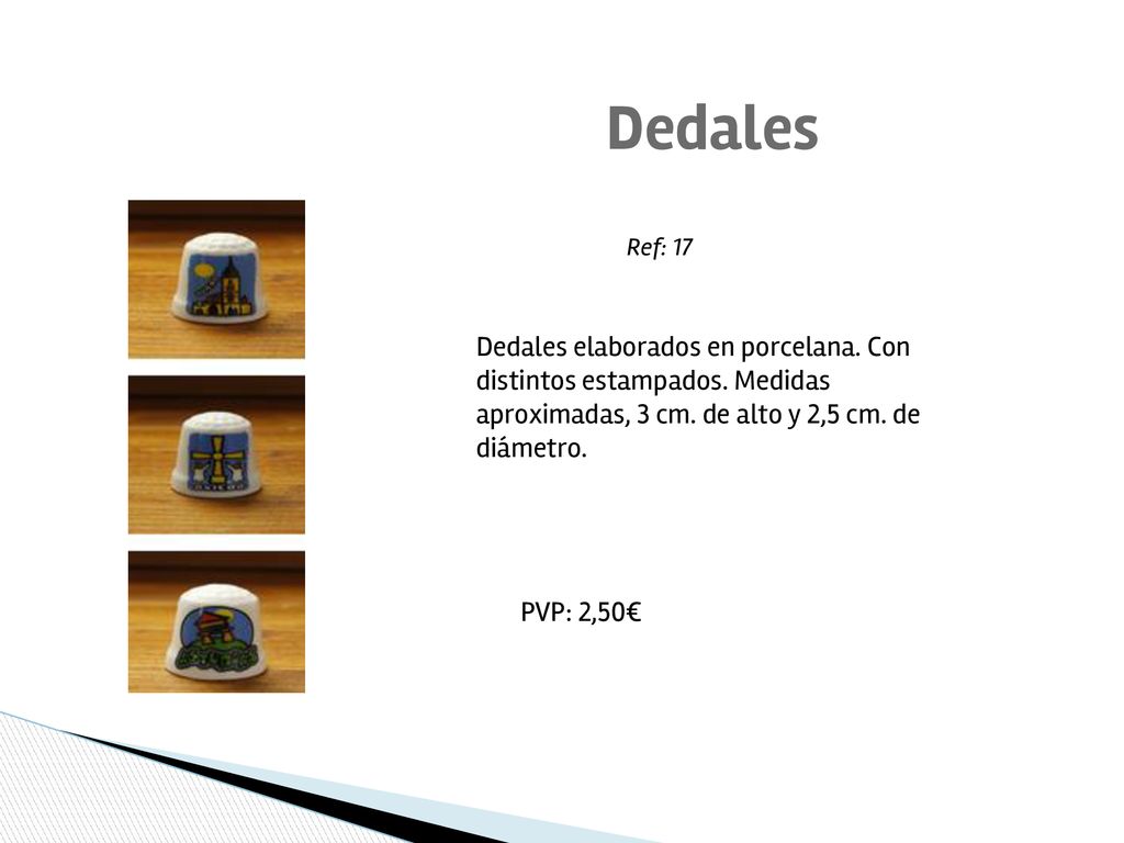 Dedales Ref: 17. Dedales elaborados en porcelana. Con distintos estampados. Medidas aproximadas, 3 cm. de alto y 2,5 cm. de diámetro.