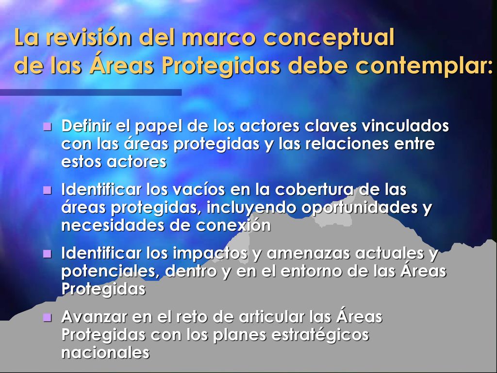 La revisión del marco conceptual de las Áreas Protegidas debe contemplar: