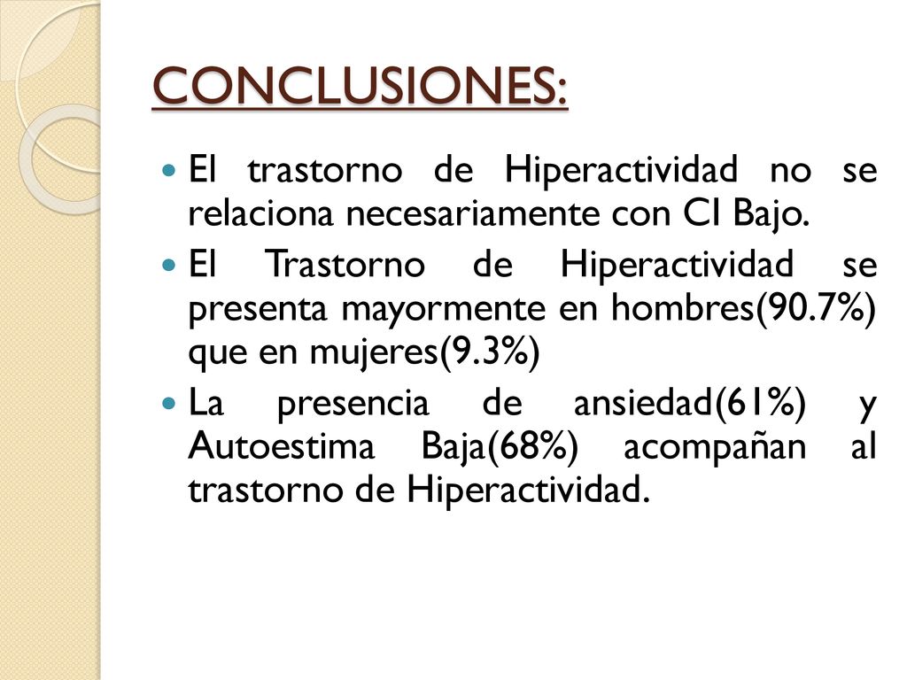 CONCLUSIONES: El trastorno de Hiperactividad no se relaciona necesariamente con CI Bajo.