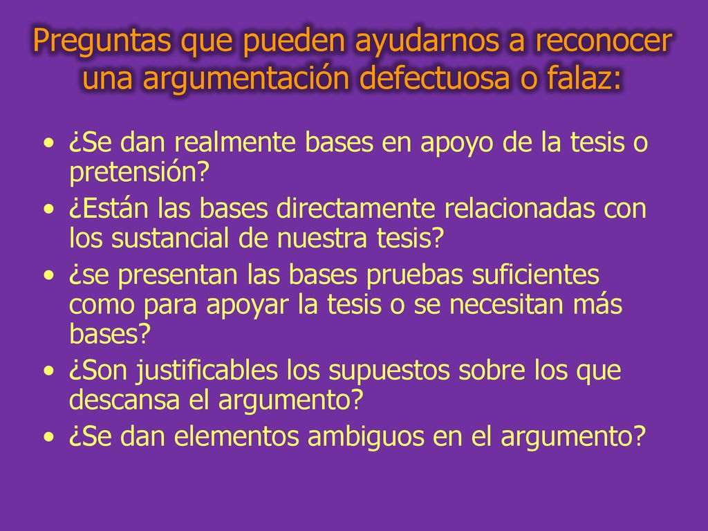 Preguntas que pueden ayudarnos a reconocer una argumentación defectuosa o falaz: