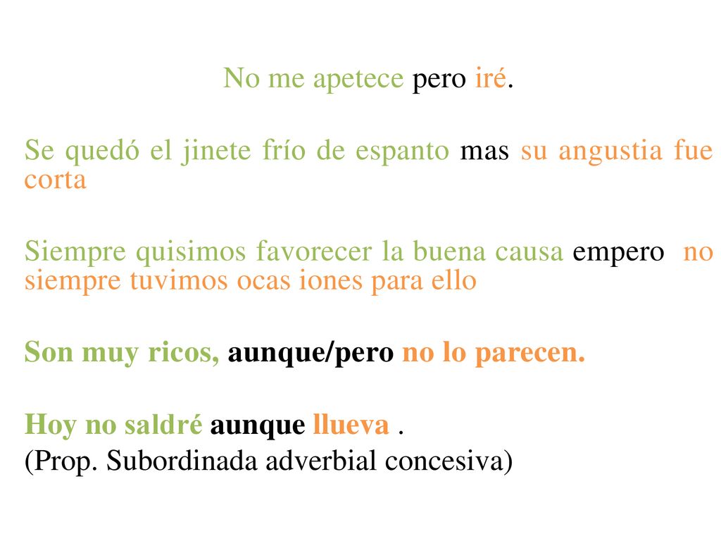 No me apetece pero iré. Se quedó el jinete frío de espanto mas su angustia fue corta.