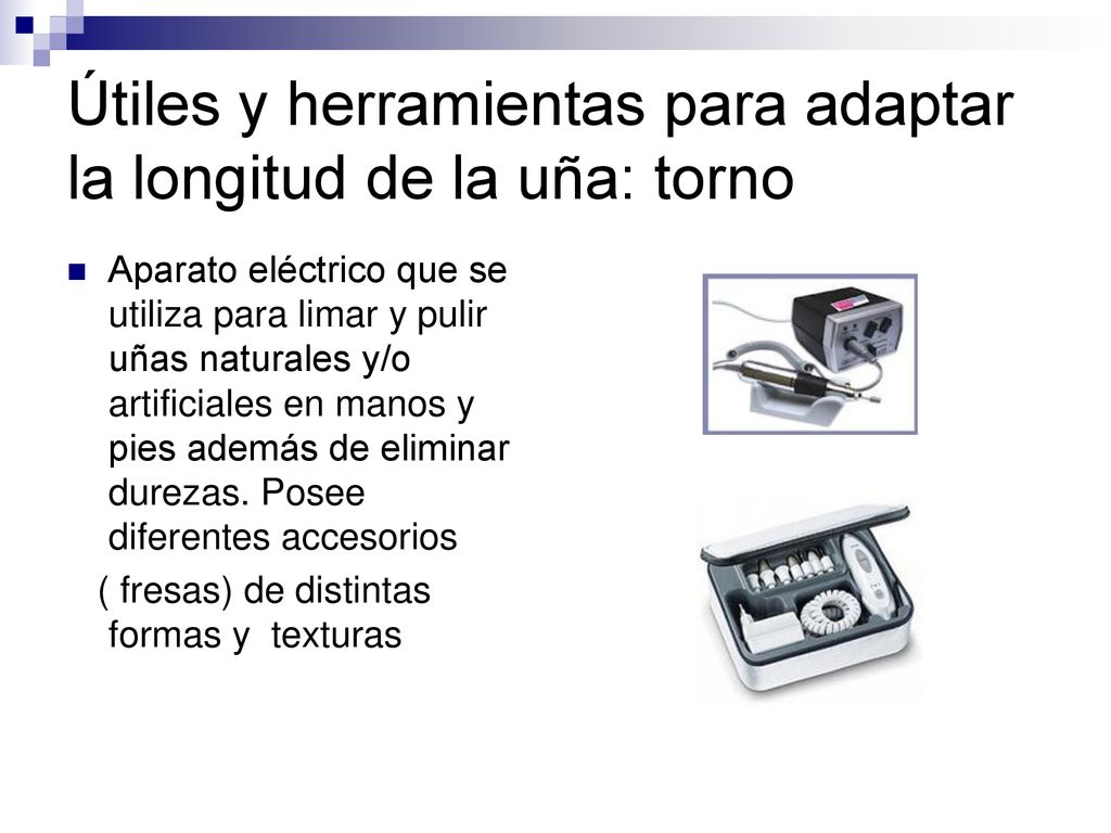 Útiles y herramientas para adaptar la longitud de la uña: torno