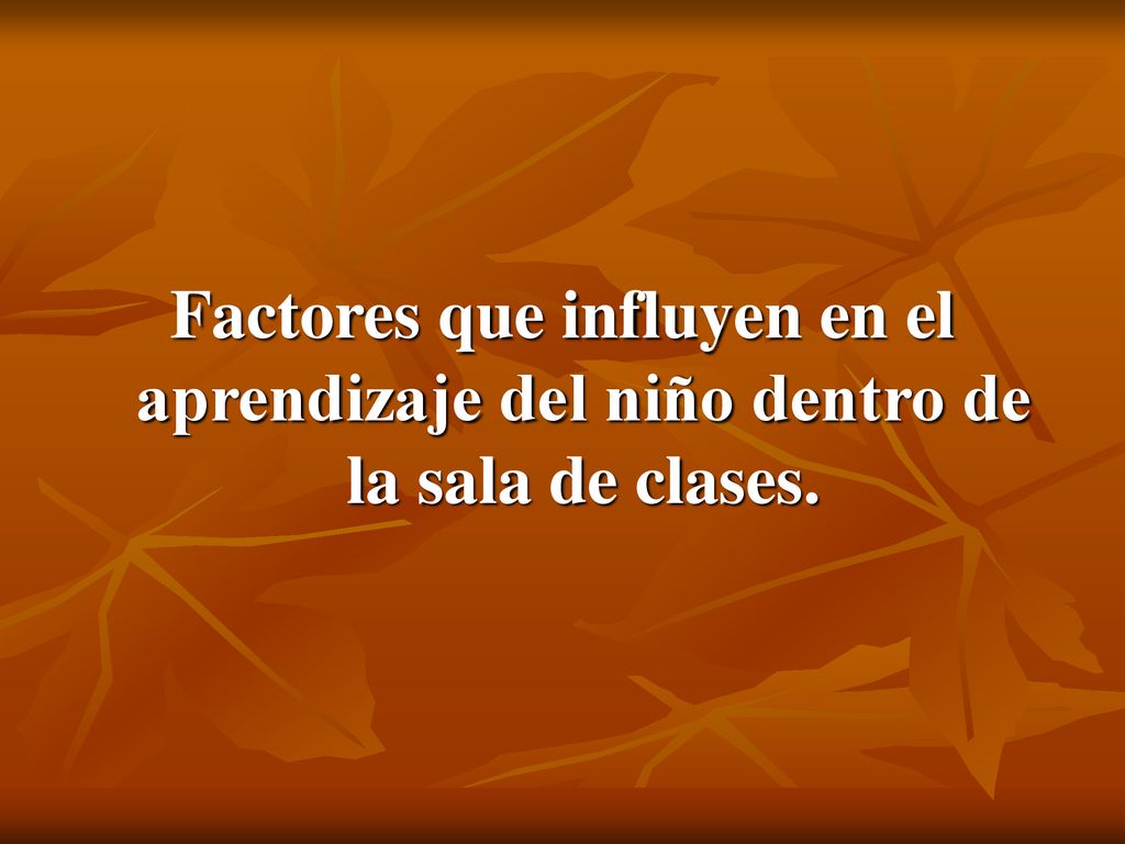 Factores que influyen en el aprendizaje del niño dentro de la sala de clases.