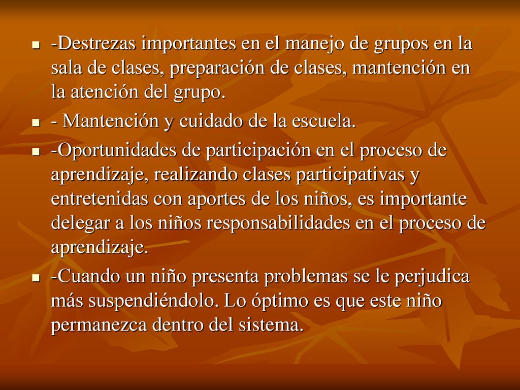-Destrezas importantes en el manejo de grupos en la sala de clases, preparación de clases, mantención en la atención del grupo.