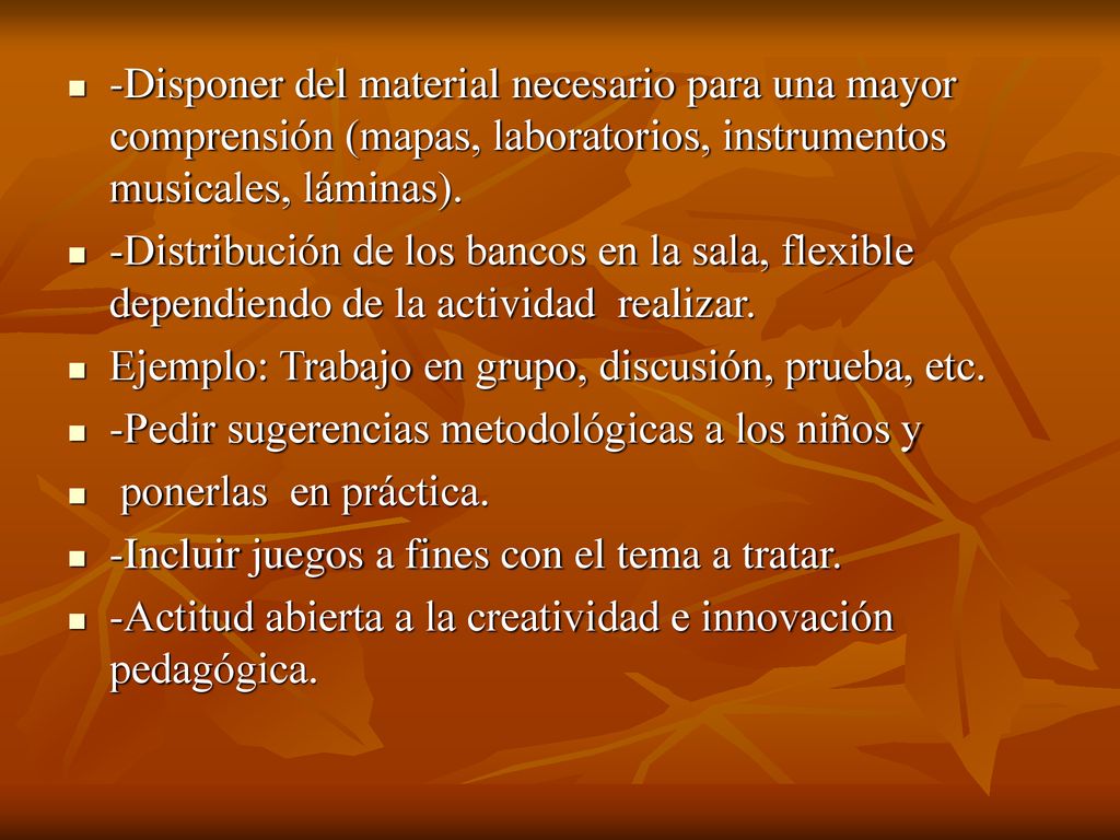 -Disponer del material necesario para una mayor comprensión (mapas, laboratorios, instrumentos musicales, láminas).
