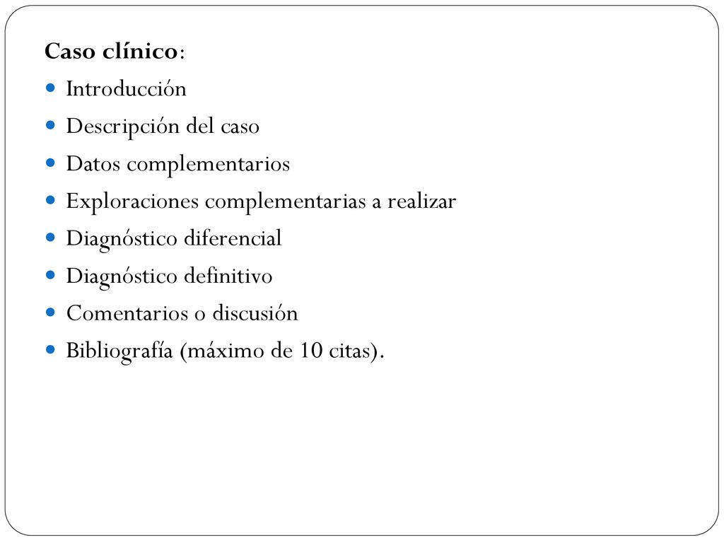 Caso clínico: Introducción. Descripción del caso. Datos complementarios. Exploraciones complementarias a realizar.