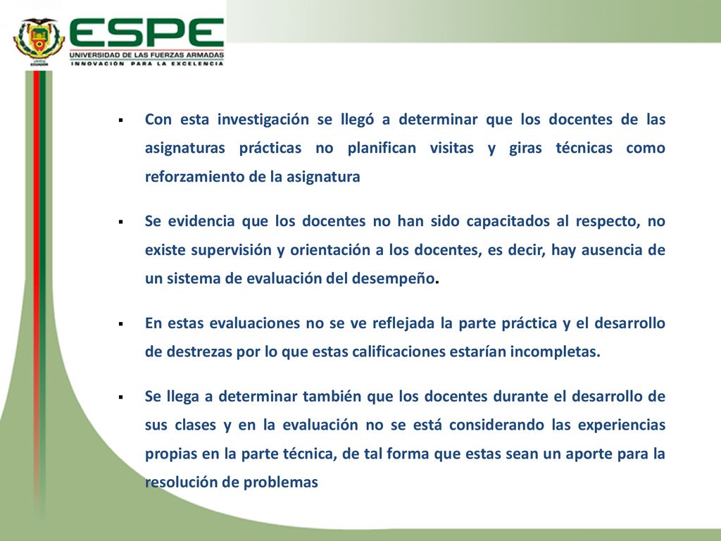 Con esta investigación se llegó a determinar que los docentes de las asignaturas prácticas no planifican visitas y giras técnicas como reforzamiento de la asignatura