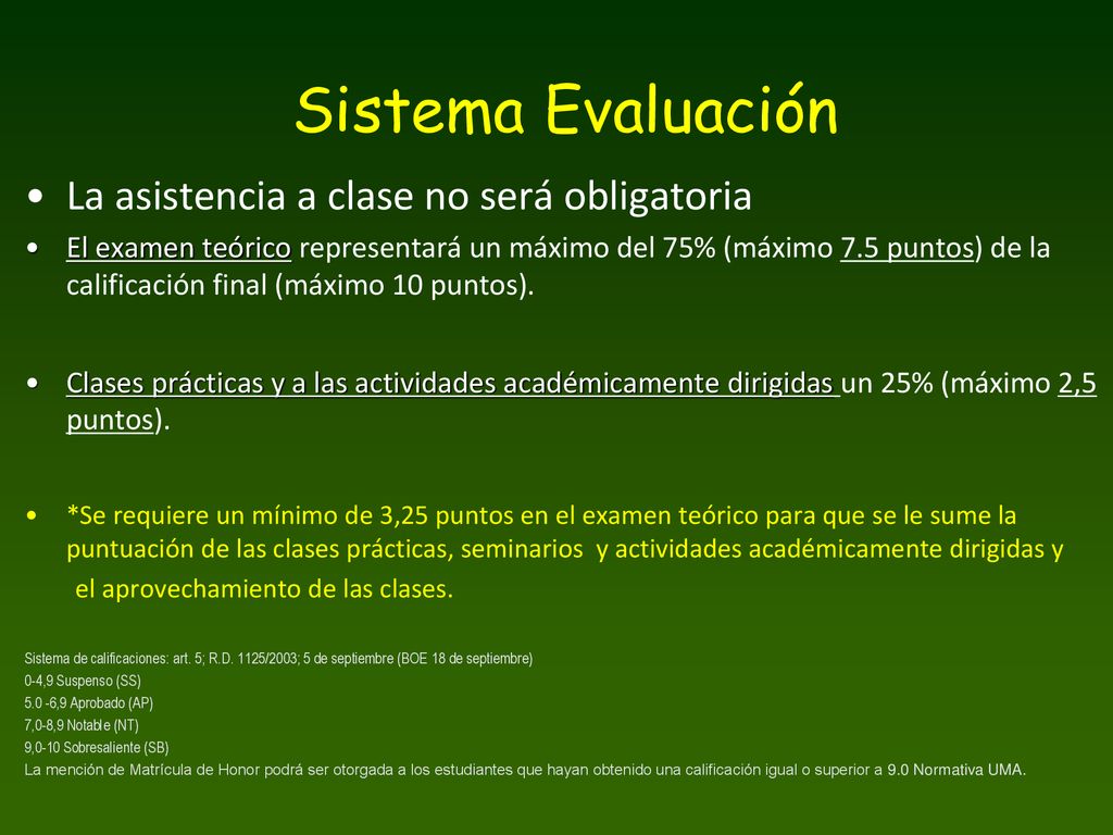 Sistema Evaluación La asistencia a clase no será obligatoria