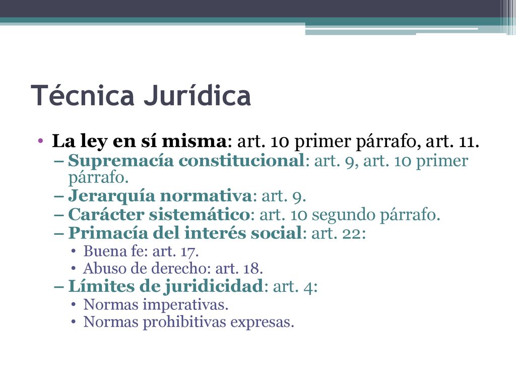 Técnica Jurídica La ley en sí misma: art. 10 primer párrafo, art. 11.