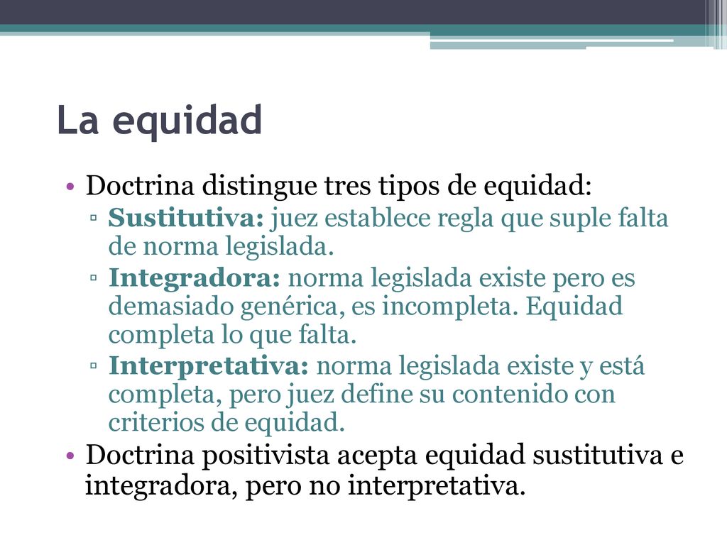 La equidad Doctrina distingue tres tipos de equidad: