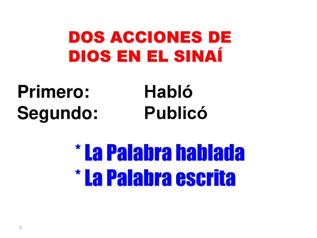 * La Palabra hablada * La Palabra escrita Primero: Habló