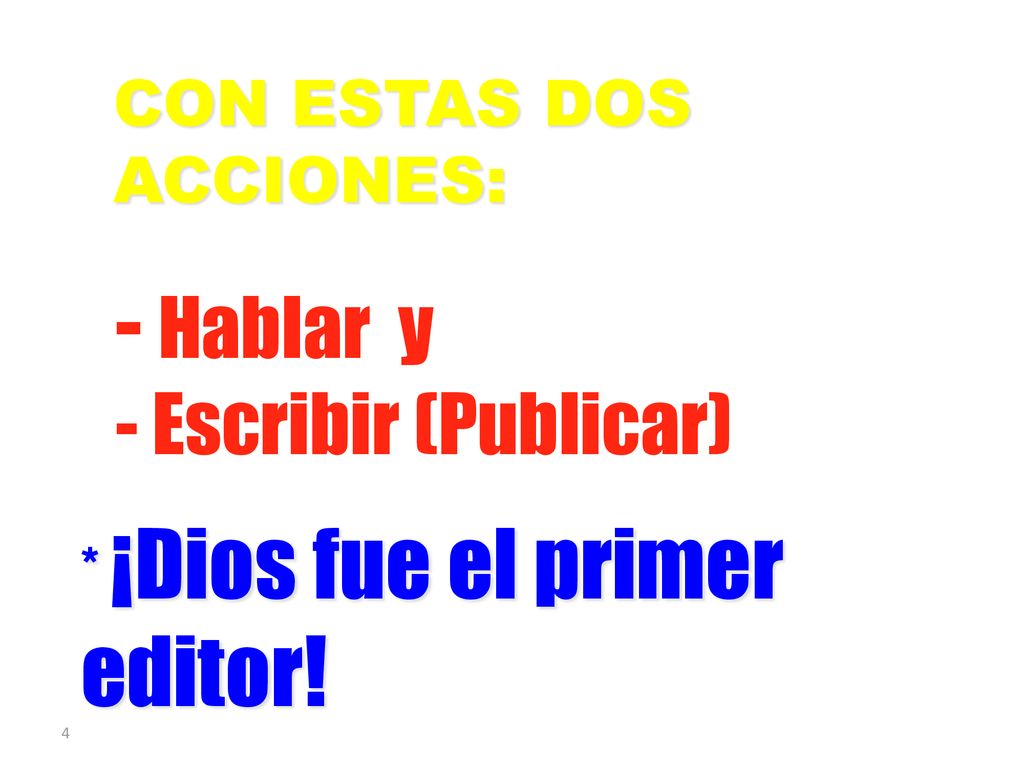 - Escribir (Publicar) * ¡Dios fue el primer editor!
